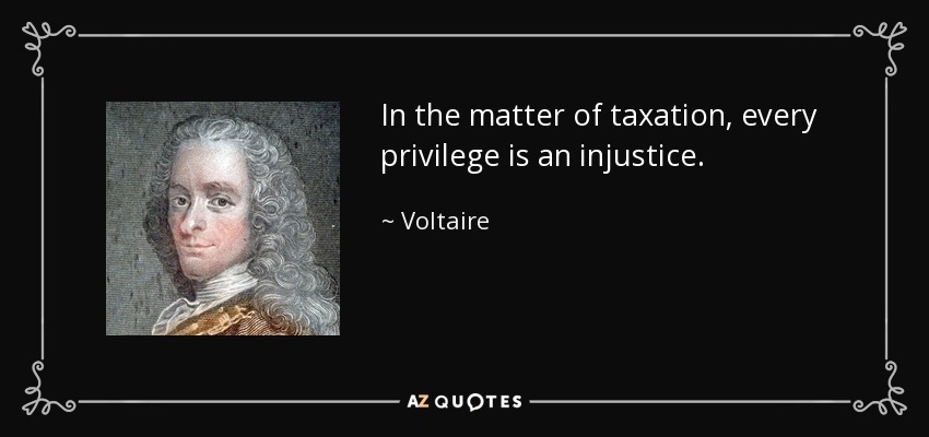 quote-in-the-matter-of-taxation-every-privilege-is-an-injustice-voltaire-132-29-65